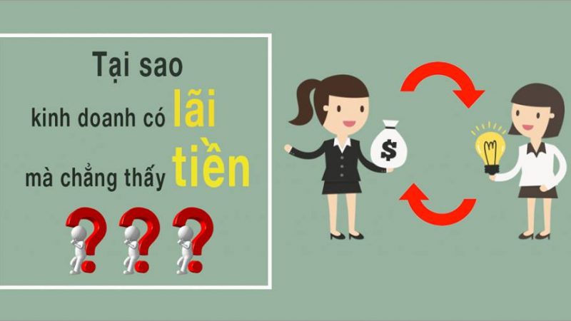 Tại sao kinh doanh …có lãi mà không có …tiền ???